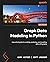 Graph Data Modeling in Python: A practical guide to curating, analyzing, and modeling data with graphs