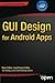 GUI Design for Android Apps 1st edition by Cohen, Ryan, Wang, Tao (2014) Paperback