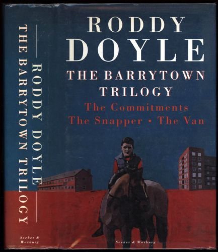 The Barrytown Trilogy: The Commitments, The Snapper and The Van by Roddy Doyle