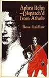 Aphra Behn: Dispatch'd from Athole- The Journal of Aphra Behn's Secret Mission to Scotland in 1689