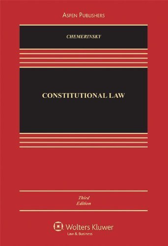 By Erwin Chemerinsky: Constitutional Law Third (3rd) Edition