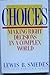 Choices: Making Right Decisions in a Complex World by Lewis B. Smedes (1986-09-03)