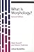 [What is Morphology?, 2nd E...