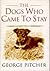 Dogs Who Came to Stay by Pi...