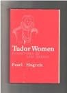 Tudor Women: Commoners and Queens