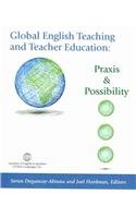 Global English Teaching and Teacher Education: Praxis & Possibility (Paperback)