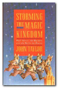 Storming the Magic Kingdom : Wall Street, the raiders and the Battle for Disney (Hardcover)
