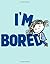 I'm Bored by Michael Ian Black (2012-09-04)