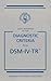 Quick Reference to the Diagnostic Criteria from DSM-IV-TR --2000 publication