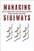 Managing Sideways: Using The Rummler-Brache Process Improvement Approach to Achieve Performance Breakthrough by Price Pritchett (2007-02-01)
