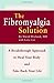 The Fibromyalgia Solution: A Breakthrough Approach to Heal Your Body and Take Back Your Life by M.D. David Dryland (2007-05-29)