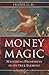 Money Magic: Mastering Prosperity in its True Element by Frater U.:D.: (2011-08-08)