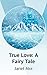 True Love: A Fairy Tale