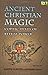 Ancient Christian Magic by Meyer, Marvin W., Smith, Richard published by Princeton University Press (1999)