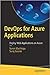 DEVOPS FOR AZURE APPLICATIONS: DEPLOY WEB APPLICATIONS ON AZURE [Paperback] Machiraju