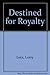 Destined for Royalty by Lorry Lutz (1985-12-01)