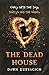 The Dead House by Dawn Kurtagich (2015-08-06)