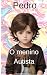 Pedro - O menino Autista (Portuguese Edition)