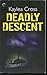 Deadly Descent by Kaylea Cross (2011-11-05)