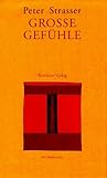 Grosse Gefühle: Über die Dinge, die sich nicht kaufen lassen (German Edition)