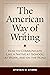 The American Way of Writing: How to Communicate Like a Native at School, at Work, and on the Road