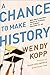 A Chance to Make History by Wendy Kopp