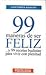 99 maneras de ser feliz, y ...