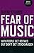 Fear of Music: Why People Get Rothko But Don't Get Stockhausen (Zero Books)