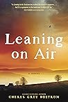 Leaning on Air by Cheryl Grey Bostrom
