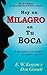 Hay un Milagro en Tu Boca (Theres A Miracle In Your Mouth Spanish Edition) by Kenyon/Gossett (2010-03-01)