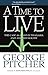 A Time to Live: The Cases Against Euthanasia and Assisted Suicide by George Pitcher (2010-11-01)