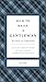 How to Raise a Gentleman: A Civilized Guide to Helping Your Son Through His Uncivilized Childhood by Kay West (1-Jun-2003) Hardcover
