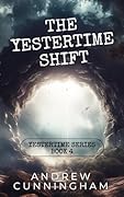 The Yestertime Shift (Yestertime, #4)