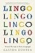 Lingo: Around Europe in Sixty Languages by Gaston Dorren (2016-12-13)