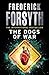 The Dogs Of War by Frederick Forsyth (2011-04-07)