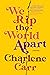 We Rip the World Apart