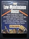 The Low-Maintenance House by Gene Logsdon