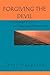 [(Forgiving the Devil)] [Author by Terry D. Hargrave