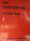 Vigny: Chatterton (Critical Guides to French Texts) Vigny: Chatterton (Critical Guides to French Texts)