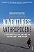 Adventures in the Anthropocene
