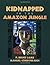 Kidnapped in the Amazon Jungle by F. Bruce Lamb (1994-05-18)