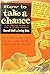 How to Take a Chance