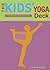 Kid's Yoga Deck: 50 Poses and Games Kid's Yoga Deck