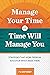 Manage Your Time or Time Wi...