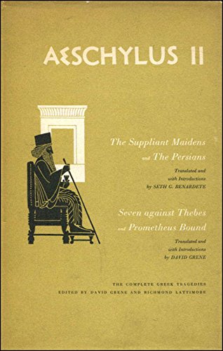 Aeschylus II, Suppliant Maidens, Persians, Seven Against Thebes, Prometheus Bound