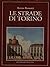 Le strade di Torino: Alla scoperta di curiosità, monumenti e segreti di una città a dimensione europea, in un caleidoscopio di vicende, personaggi e ... di storia (Quest'Italia) (Italian Edition)