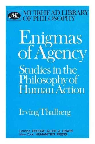 Enigmas of agency: studies in the philosophy of human action (Muirhead library of philosophy)