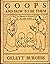 Goops and how to be them: A manual of manners for polite infants inculcating many juvenile virtues both by precept and example, with ninety drawings