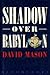 Shadow Over Babylon / David Mason
