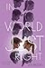 In a World Just Right by Jen Brooks (2016-06-28)